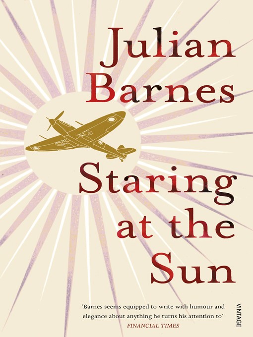 Title details for Staring at the Sun by Julian Barnes - Available